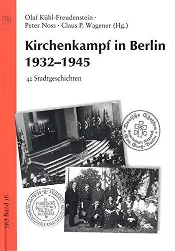 Kühl-Freudenstein, Olaf (Herausgeber) und Ruth (Mitwirkender) Boge: Kirchenkampf in Berlin 1932 - 1945 : 42 Stadtgeschichten
 [Institut Kirche und Judentum]. Olaf Kühl-Freudenstein ... (Hg.). Mit...
