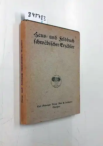 Güntter, Otto (Hrsg.): Haus und Feldbuch schwäbischer Erzähler von Otto Güntter. 