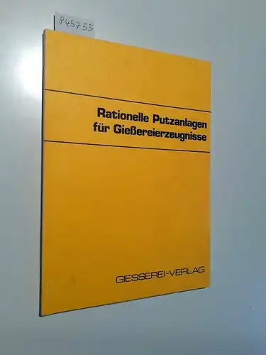 Haus der Technik, Essen (Hrsg.): Rationelle Putzanlagen für Gießereierzeugnisse. 