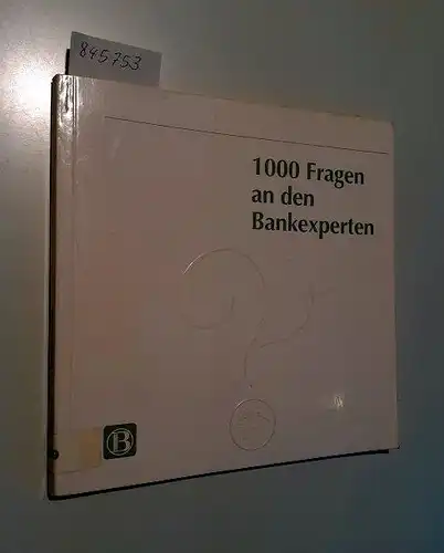 Schwarz, Peter, Bernd Sprenger und Wilhelm Zeitlmeir (Illust.): 1000 Fragen an den Bankexperten. 