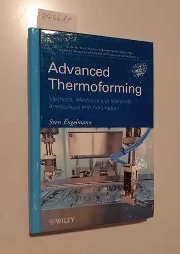 Engelmann, Sven: Advanced Thermoforming : Methods, Machines and Materials, Applications and Automation
 Wiley Series on Plastics Engineering and Technology. 