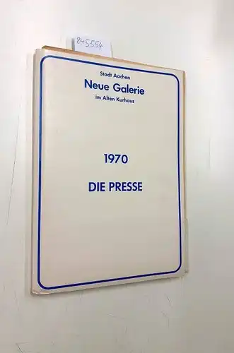 Stadt Aachen, Neue Galerie im Alten Kurhaus und Wolfgang Becker: 1970 Die Presse  Die NEUE GALERIE eröffnete am 28.2.1970
 Pressespiegel 29.5.1969- 12.11.1970. 