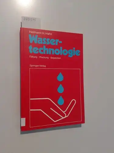 Hahn, Hermann H: Wassertechnologie
 Fällung Flockung Separation. 