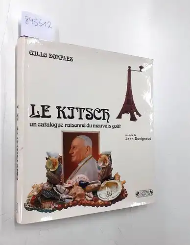 Dorfles, G: Le kitsch / un catalogue raisonne du mauvais gout. 
