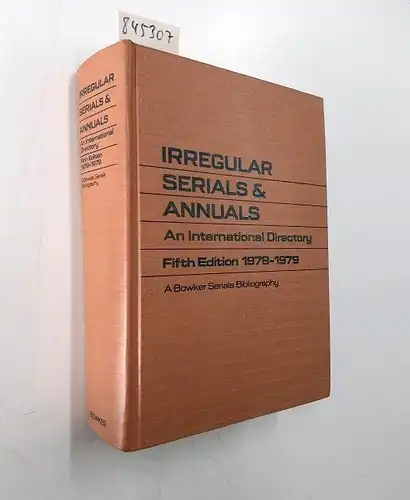 Bowker: Irregular Serials and Annuals: 5th ed. : 1978-1979: An International Directory. 
