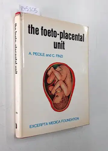Pecile, A. and C. Finzi: The Foeto-Placental Unit. Proceedings of an international symposium held in Milan , Italy september 4-6, 1968. 