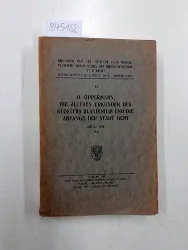 Oppermann, Otto Alexander: Die älteren Urkunden des Klosters Blandinium und die Anfänge der Stadt Gent, Erster Teil: text
 (Bijdragen van het Instituut voor Middeleeuwsche Geschiedenis der Rijks-Universiteit te Utrecht. vol. 11, 12. 