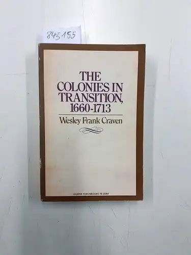 Craven, Wesley F: Colonies in Transition, 1660-1713 (Torchbooks). 