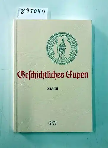 Grenz-Echo-Verlag: Geschichtliches Eupen Bd. XLVIII. 