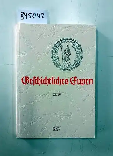 Grenz-Echo-Verlag: Geschichtliches Eupen Bd. XLIV. 