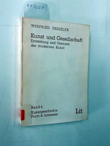 Uesseler, Winfried: Kunst und Gesellschaft
 Entstehung und Grenzen der modernen Kunst. 