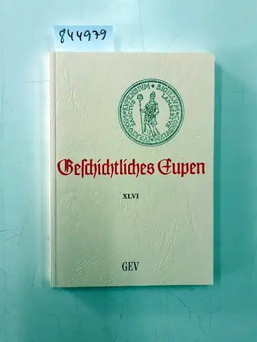 Grenz-Echo-Verlag: Geschichtliches Eupen Bd. XLVI. 