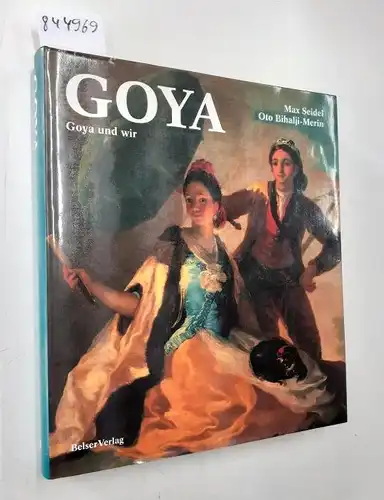 Goya y Lucientes, Francisco José de: Goya und wir
 Francisco Goya. Max Seidel, Photogr. u. Bildgestaltung. Oto Bihalji-Merin, Text. 