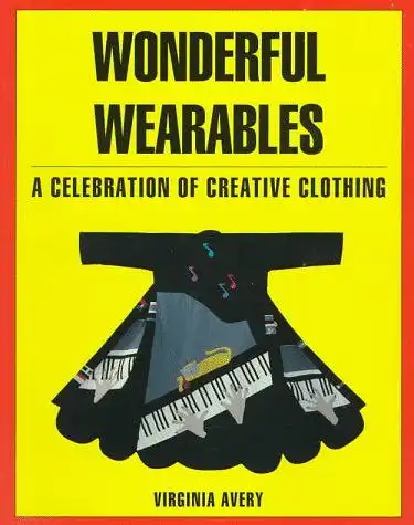 Avery, Virginia: Wonderful Wearables: A Celebration of Creative Clothing. 