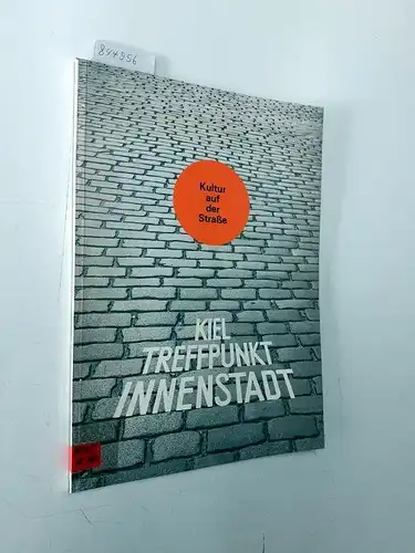 Opper, Dieter, Sabine Bock und Günter Hoppe: Kultur auf der Straße
 Kiel Treffpunkt Innenstadt. 