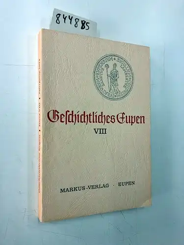 Markus Verlag: Geschichtliches Eupen Bd. VIII. 