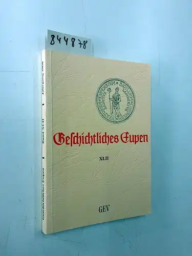 Grenz-Echo-Verlag: Geschichtliches Eupen Bd. XLII. 