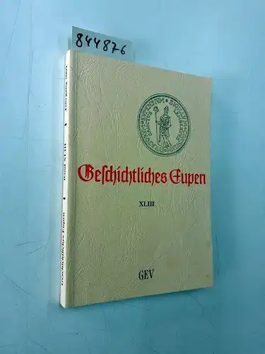 Grenz-Echo-Verlag: Geschichtliches Eupen Bd. XLIII. 