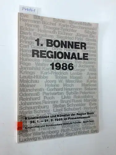 Bundesverband Bildender Künstler Bezirk Bonn: 1. Bonner Regionale 1986
 AK Künstlerinnen und Künstler der Region Bonn 26.1. - 21.2. 1986 im Frauenmuseum. 