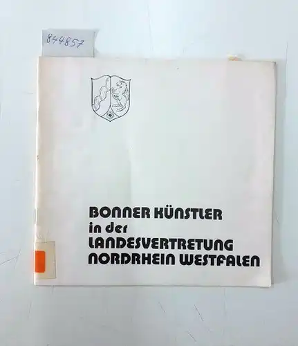 Bundesverband Bildender Künstler Bezirksverb. Bonn: Bonner Künstler in der Landesvertretung Nordrhein Westfalen. 