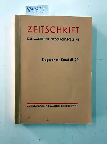 Freifrau von Harff, Judith: Zeitschrift des Aachener Geschichtsvereins. Register zu Band 51-70. 