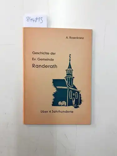 Rosenkranz, A: Geschichte der Evangelischen Gemeinde Randerath über 4 Jahrhunderte
 1570-1970. 