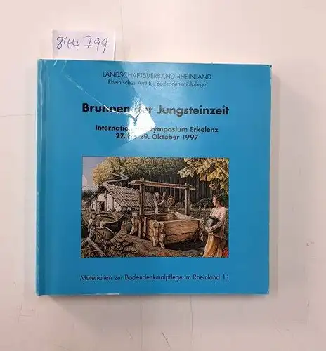 Landschaftsverband, Rheinland: Brunnen der Jungsteinzeit internationales Symposium Erkelenz 27. bis 29. Oktober 1997
 (= Materialien zur Bodendenkmalpflege im Rheinland Band 11). 