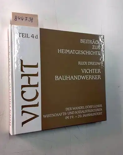 Dreuw, Rudi: Vicht - Vichter Bauhandwerker - Beiträge zur Heimatgeschichte Teil 4d
 Der Wandel dörflicher Wirtschafts- und Sozialstrukturen im 19. + 20. Jahrhundert. 