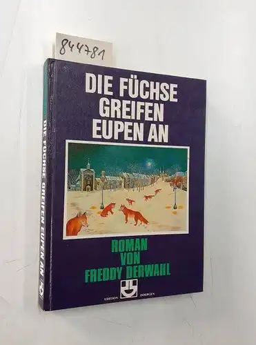 Derwahl, Freddy: Die Füchse greifen Eupen an : Roman. 