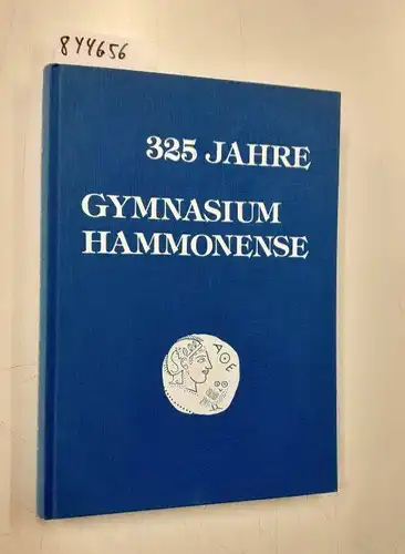 Verein der Freunde des Gymnasium Hammonense e.V: 325 JAHRE GYMNASIUM HAMMONENSE. Festschrift zur 325-Jahr-Feier des Gymnasium Hammonense 1657-1982. 