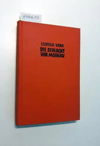 Vrba, Leopold: Die Schlacht vor Moskau
 Roman mit Dokumentation. 