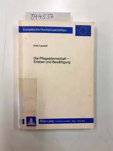 Lausch, Acel: Die Pflegeelternschaft - Erleben und Bewältigen (Europäische Hochschulschriften / European University Studies / Publications Universitaires ... Psychology / Série 6: Psychologie, Band 136). 