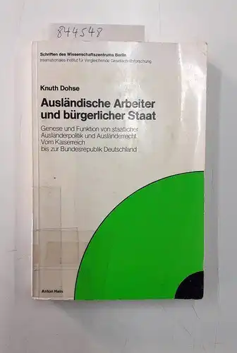 Dohse, Knuth: Ausländische Arbeiter und bürgerlicher Staat
 Genese und Funktion von staatlicher Ausländerpolitik und Ausländerrecht. Vom Kaiserreich bis zur Bundesrepublik Deutschland. 