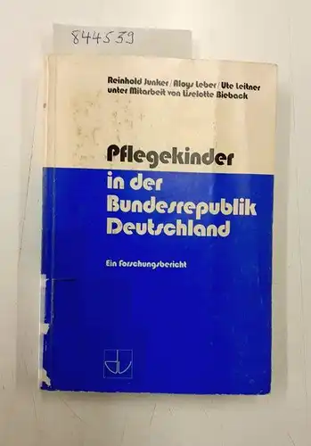 Junker, Reinhold, Aloys Leber Ute Leitner u. a: Pflegekinder in der Bundesrepublik Deutschland. Ein Forschungsbericht. 