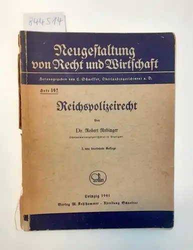 Nebinger, Robert: Reichspolizeirecht
 Neugestaltung von Recht und Wirtschaft : Herausgegeben von E. Schaeffer, Oberlandesgerichtsrat a.D. 