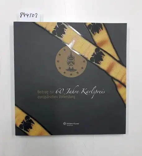 Bonse-Geuking, Wilhelm (Hg.) und Michael Jansen (Hg.): 60 Jahre Karlspreis. Beitrag zur europäischen Vollendung. 