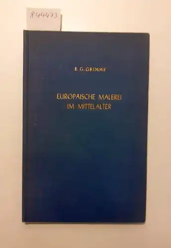 Grimme, Ernst Günther: Europäische Malerei im Mittlelalter
 Sonderdruck aus der Illustrierten Welt-Kunstgeschichte in fünf Bänden : Herausgeber Dr. Eugen Th. Rimli / Karl Fischer. 