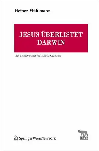 Mühlmann, Heiner: Jesus überlistet Darwin
 Mit einem Vorw. von Thomas Grunwald. Ill. von Rainer Gabriel / TRACE. 