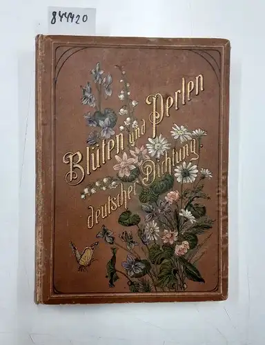 Ferdinand, Leeke und G. Füllhaas J: Blüten und Perlen deutscher Dichtung : für Frauen ausgewählt von Frauenhand. 