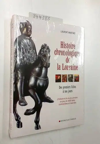 Martino, Laurent: Histoire chronologique de la Lorraine : Des premiers Celtes à nos jours. 