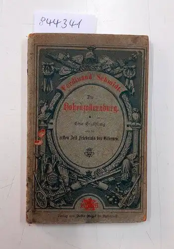 Schmidt, Ferdinand: Die Hohenzollernburg
 Eine Erzählung aus der ersten Zeit Friedrichs des Eisernen. 