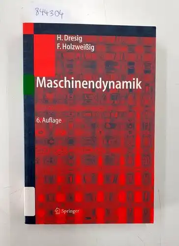 Dresig, Hans und Franz Holzweißig: Maschinendynamik
 Hans Dresig ; Franz Holzweißig. Unter Mitw. von L. Rockhausen / Engineering online library. 