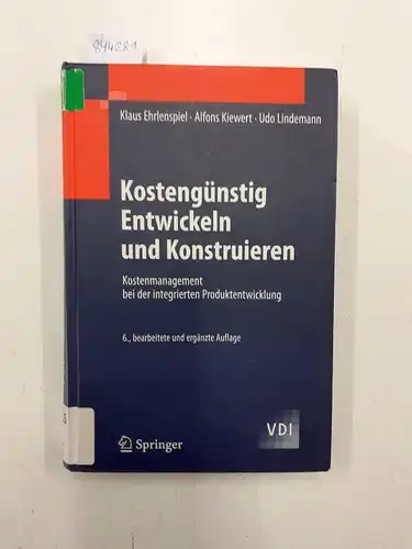 Ehrlenspiel, Klaus, Alfons Kiewert und Udo Lindemann: Kostengünstig entwickeln und konstruieren : Kostenmanagement bei der integrierten Produktentwicklung ; mit 143 Tabellen
 Klaus Ehrlenspiel ; Alfons...