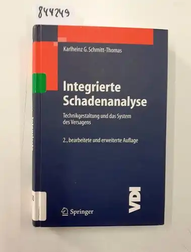 Schmitt-Thomas, Karlheinz G: Integrierte Schadenanalyse: Technikgestaltung und das System des Versagens (VDI-Buch). 