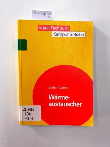 Wagner, Walter: Wärmeaustauscher: Grundlagen, Aufbau und Funktion thermischer Apparate (Kamprath-Reihe). 
