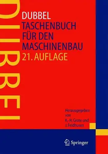 Grote, Karl-Heinrich und Jörg Feldhusen: Dubbel: Taschenbuch für den Maschinenbau. 