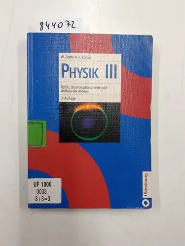 Zinth, Wolfgang und Hans-Joachim Körner: Optik, Quantenphänomene und Aufbau der Atome : mit 13 Tabellen
 von Wolfgang Zinth und Hans-Joachim Körner / Physik ; 3. 