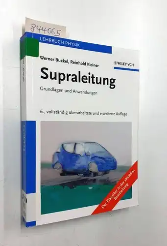 Buckel, Werner und Reinhold (Mitwirkender) Kleiner: Supraleitung : Grundlagen und Anwendungen ; [der Klassiker in der aktuellen Bearbeitung]
 Lehrbuch Physik. 