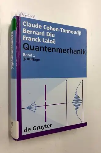 Cohen-Tannoudji, Claude, Bernard Diu und Franck Laloe: Quantenmechanik Teil: Bd. 1. 