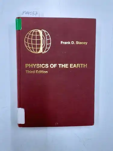 Stacey, Frank D: Physica of the Earth
 Third Edition. 